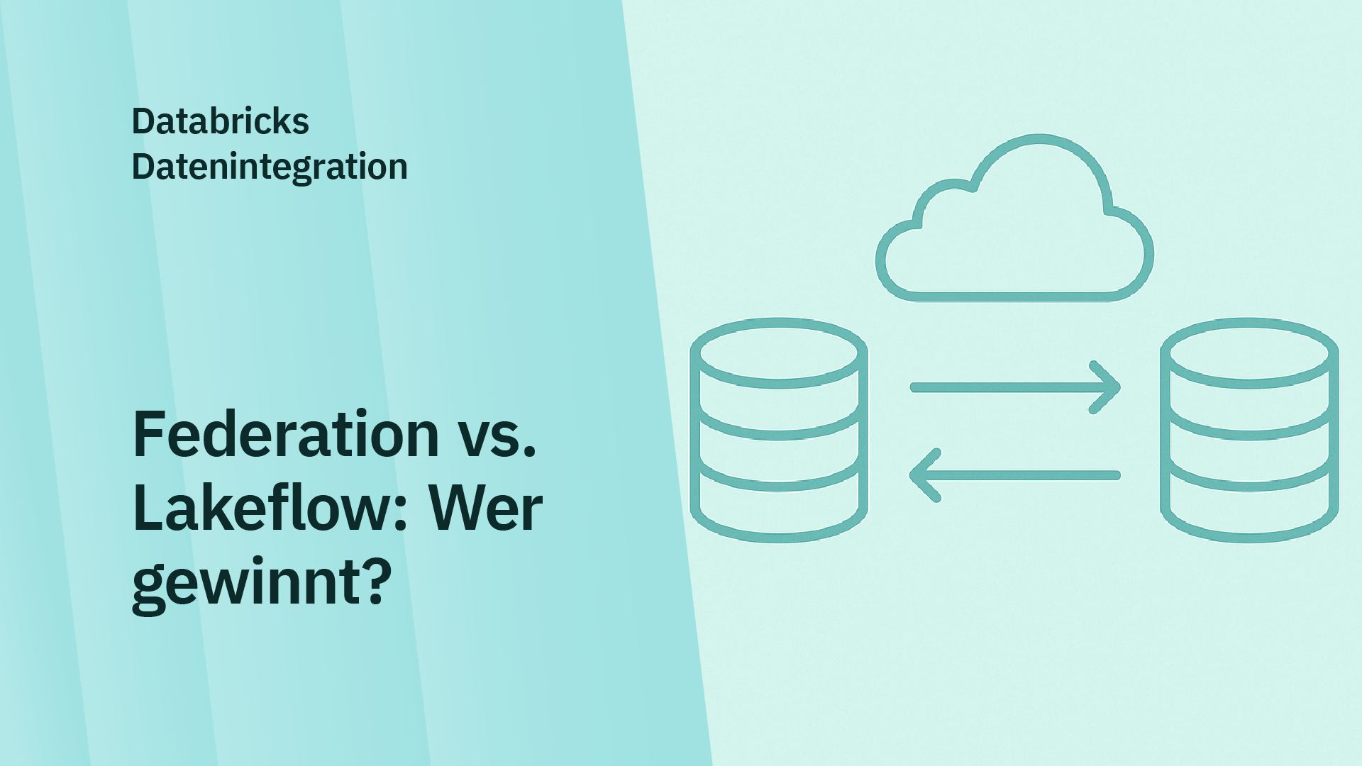 Beitragsbild Databricks Lakehouse Federation vs. Lakeflow Connect